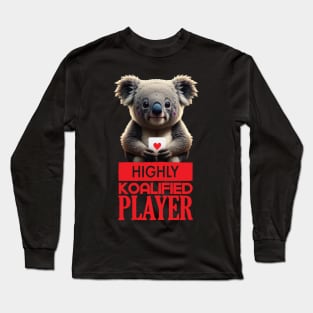 Just a Highly Koalified Player Koala 5 Long Sleeve T-Shirt